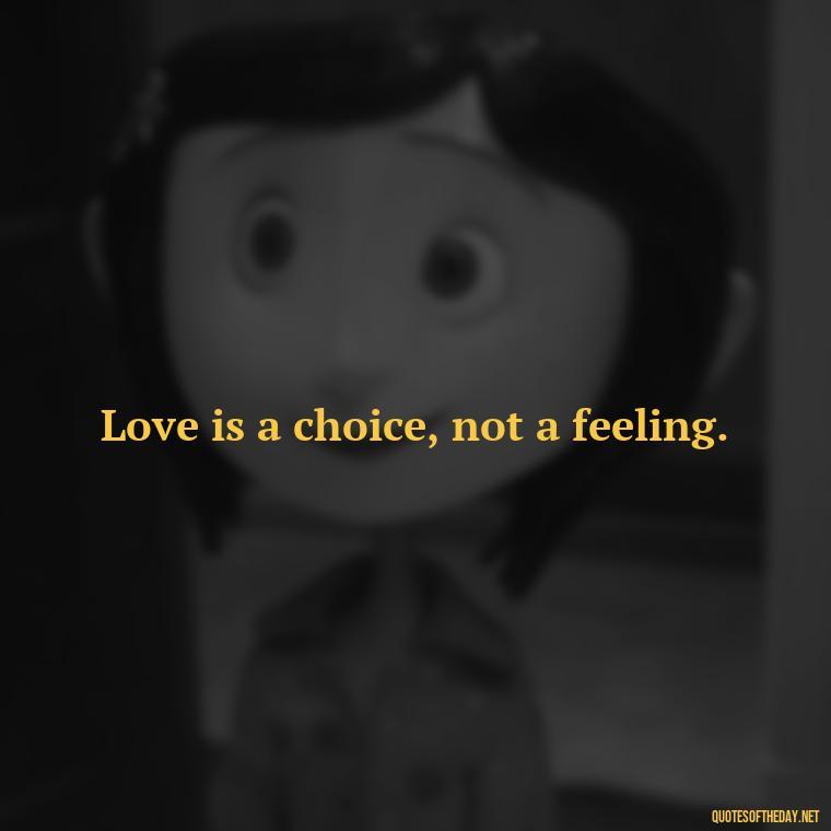 Love is a choice, not a feeling. - Quotes From Famous Books About Love