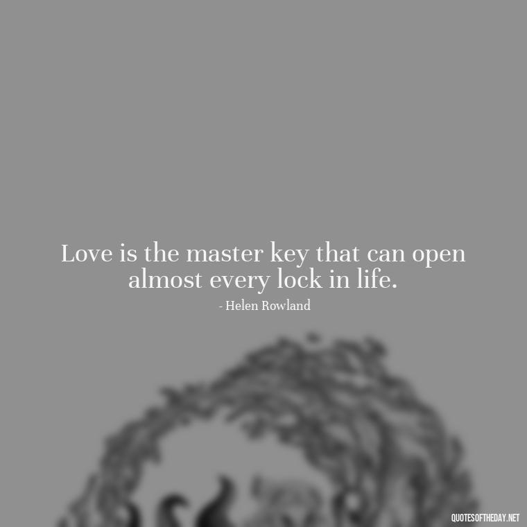 Love is the master key that can open almost every lock in life. - Made With Love Quotes