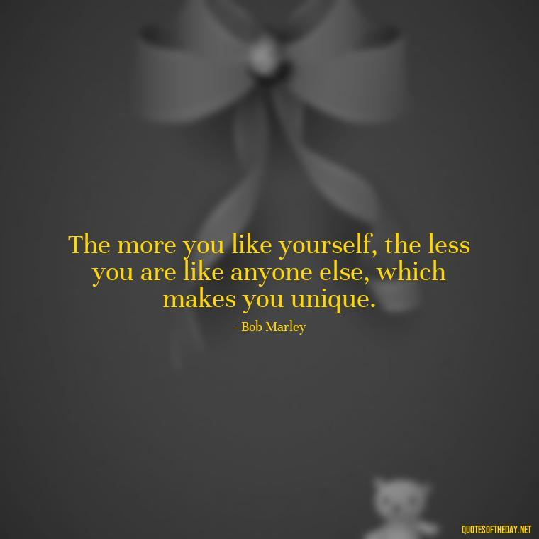 The more you like yourself, the less you are like anyone else, which makes you unique. - Creativity Short Quotes