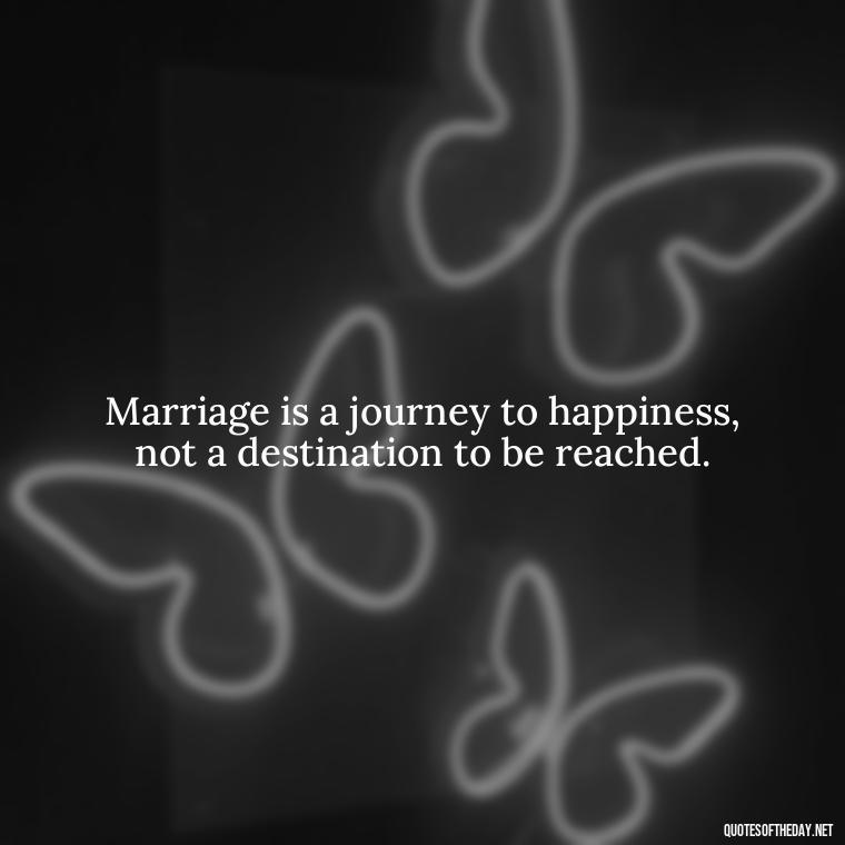 Marriage is a journey to happiness, not a destination to be reached. - Love Marriage Success Quotes