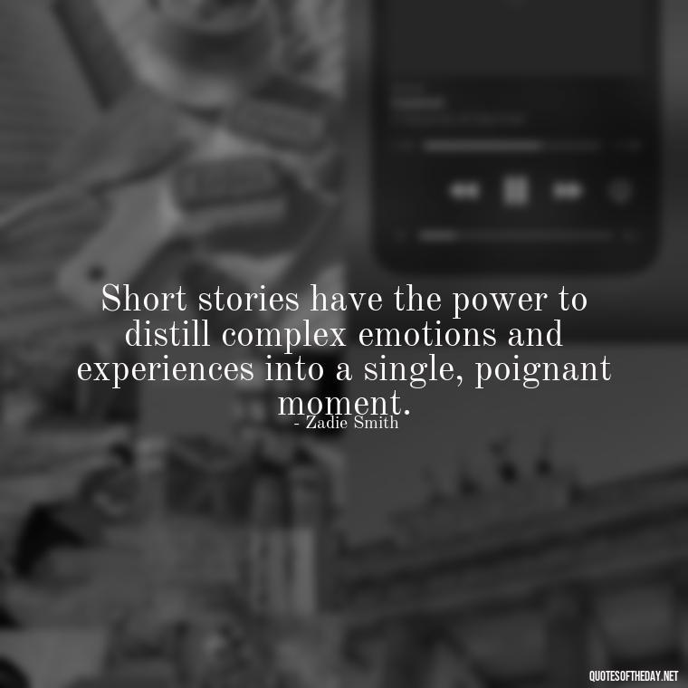 Short stories have the power to distill complex emotions and experiences into a single, poignant moment. - Short Stories In Quotes Or Italics