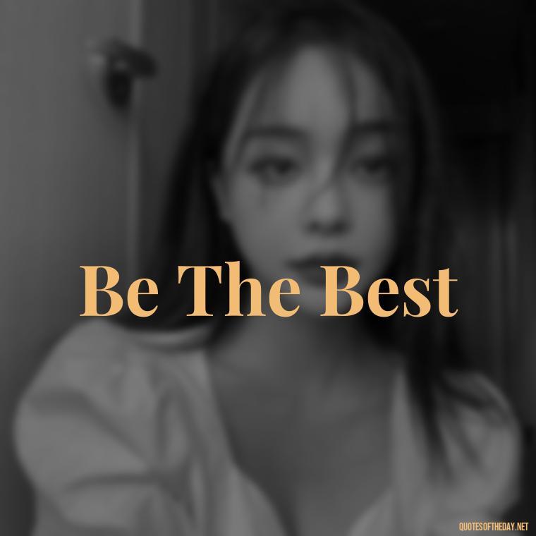 Be The Best - Short 3 Word Quotes