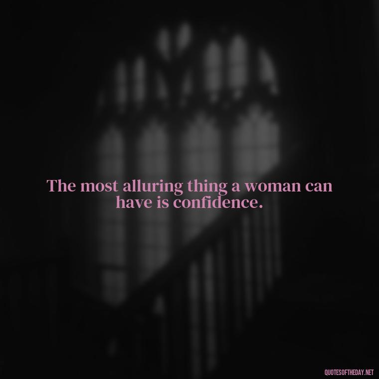 The most alluring thing a woman can have is confidence. - Courtney Love Quotes