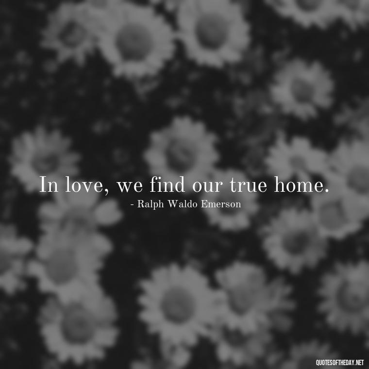 In love, we find our true home. - Love Quotes Background