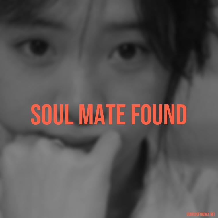 Soul mate found - 2 Word Love Quotes