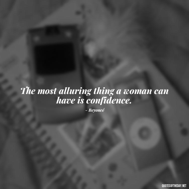 The most alluring thing a woman can have is confidence. - Feeling Alone Quotes For Love