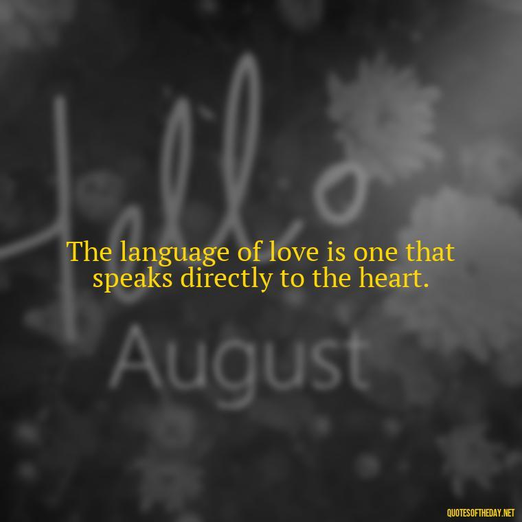 The language of love is one that speaks directly to the heart. - Paulo Coelho Quotes Love