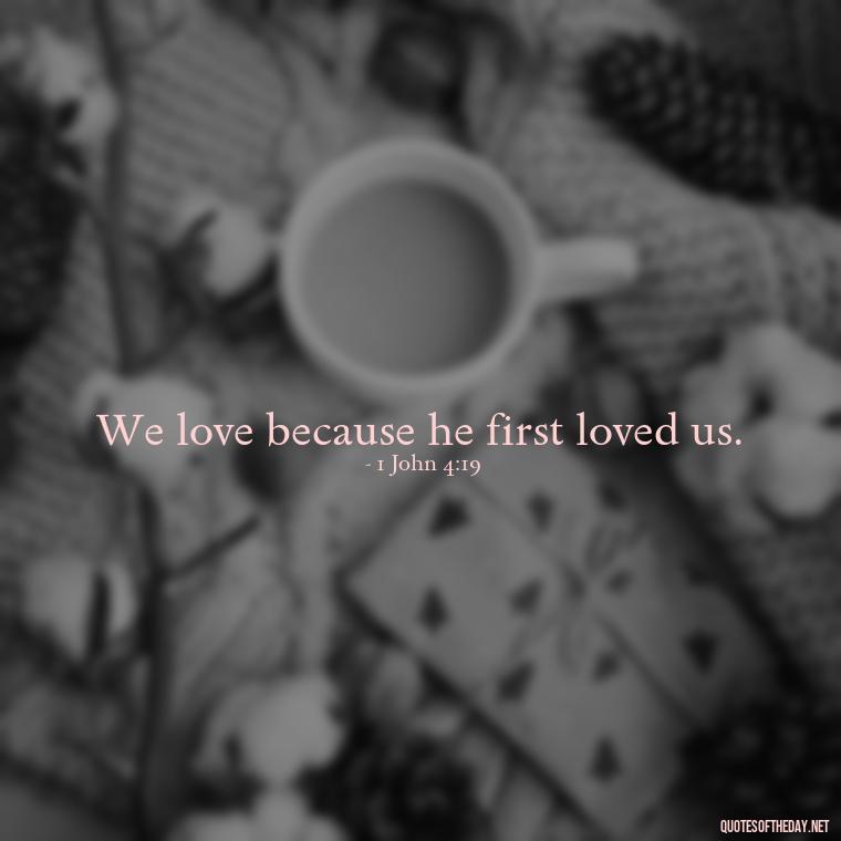 We love because he first loved us. - Love Quotes In Urdu Language