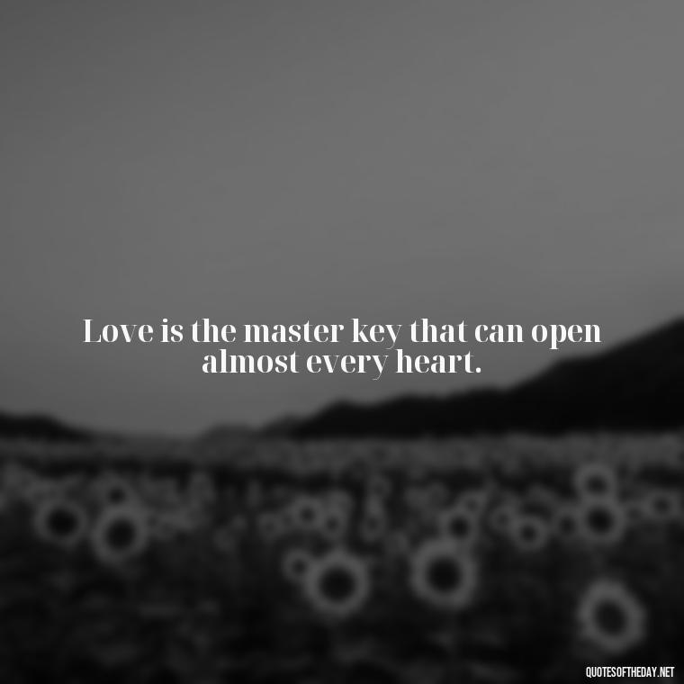 Love is the master key that can open almost every heart. - Love Quotes Care