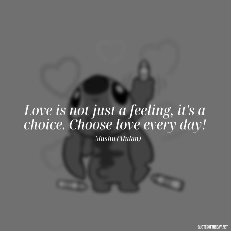 Love is not just a feeling, it's a choice. Choose love every day! - Disney Quotes Love