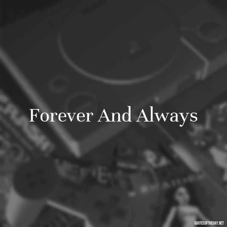 Forever And Always - Love Quotes Two Words