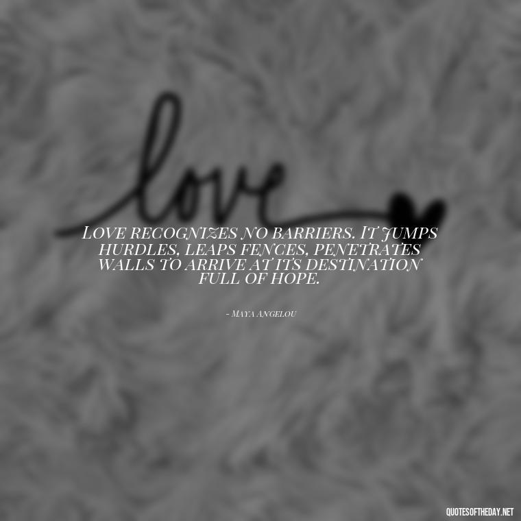 Love recognizes no barriers. It jumps hurdles, leaps fences, penetrates walls to arrive at its destination full of hope. - Attractive Quotes About Love