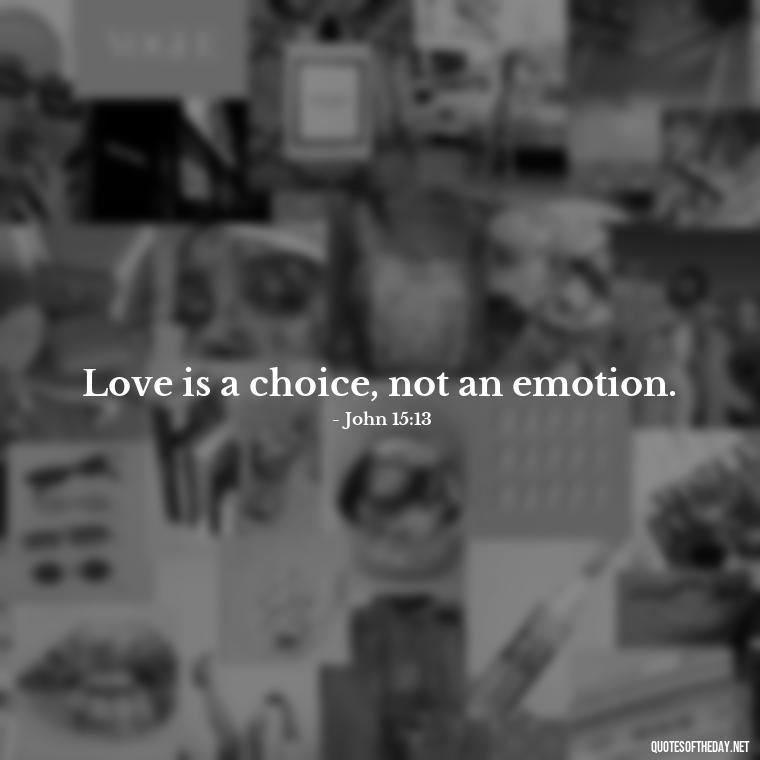 Love is a choice, not an emotion. - Lgbt Quotes Short