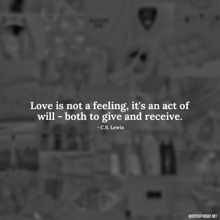 Love is not a feeling, it's an act of will - both to give and receive. - Quotes About Love Black And White