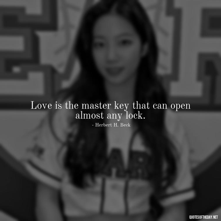 Love is the master key that can open almost any lock. - Love Quotes Little Prince