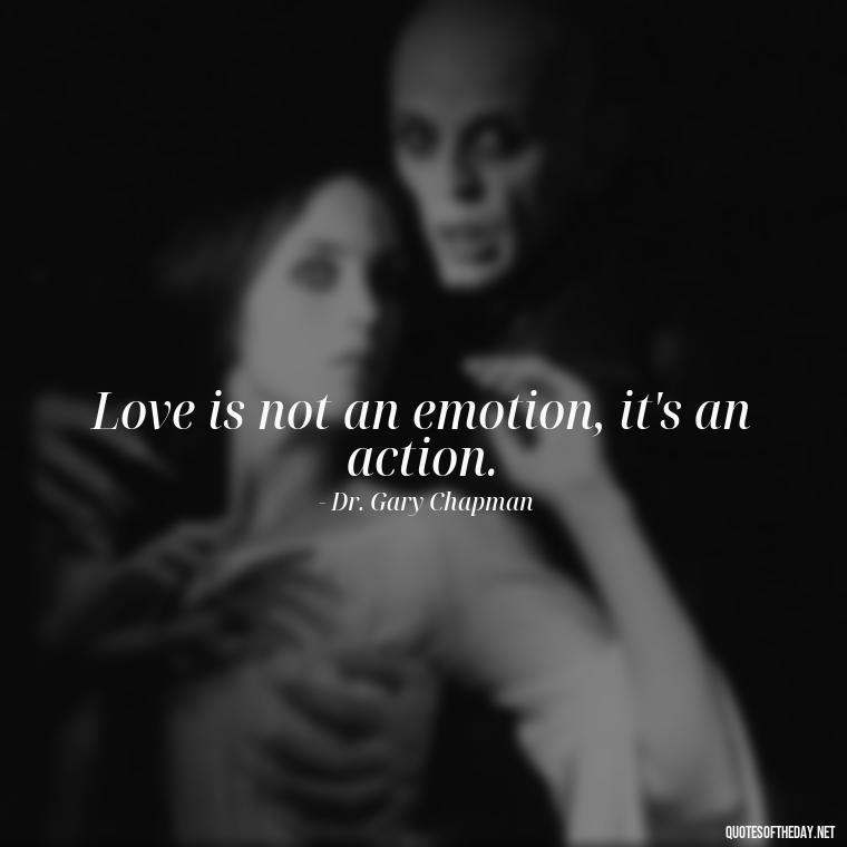 Love is not an emotion, it's an action. - Falling In Love Quote