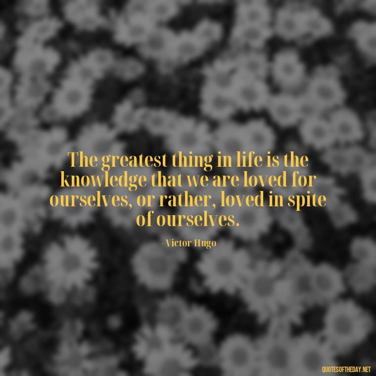 The greatest thing in life is the knowledge that we are loved for ourselves, or rather, loved in spite of ourselves. - Elvis Quotes On Love