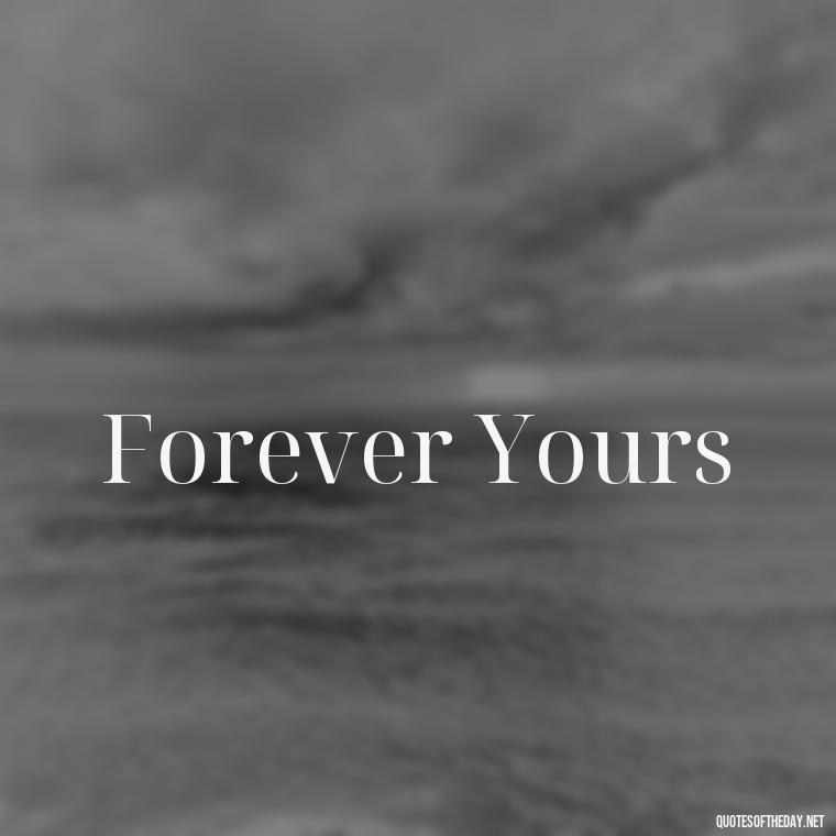 Forever Yours - Love Quotes Two Words