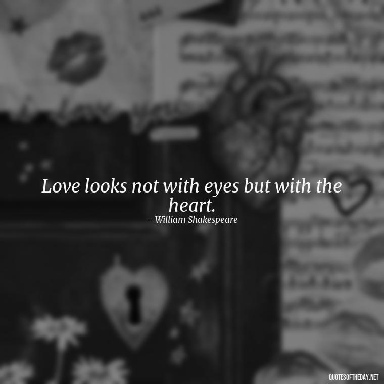 Love looks not with eyes but with the heart. - Karma Love Quotes