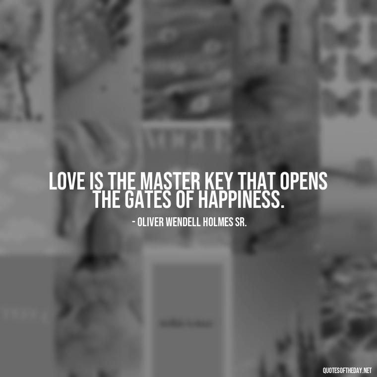 Love is the master key that opens the gates of happiness. - Love Quote Tattoo