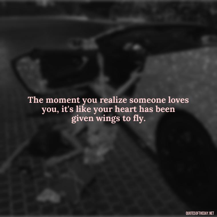 The moment you realize someone loves you, it's like your heart has been given wings to fly. - Love Fall Quotes