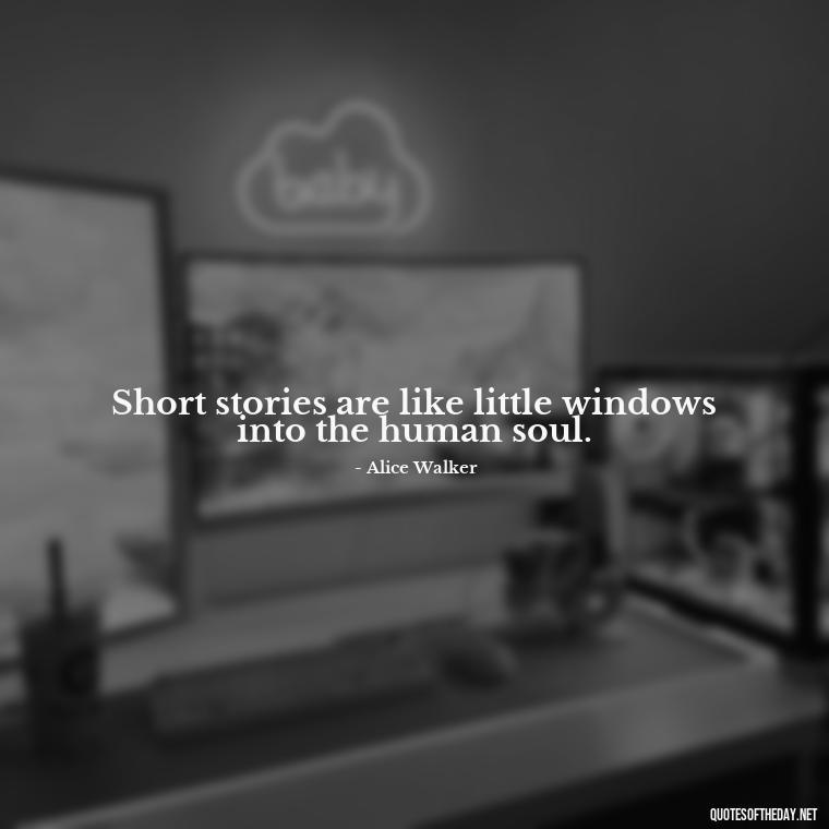 Short stories are like little windows into the human soul. - Short Stories In Quotes Or Italics