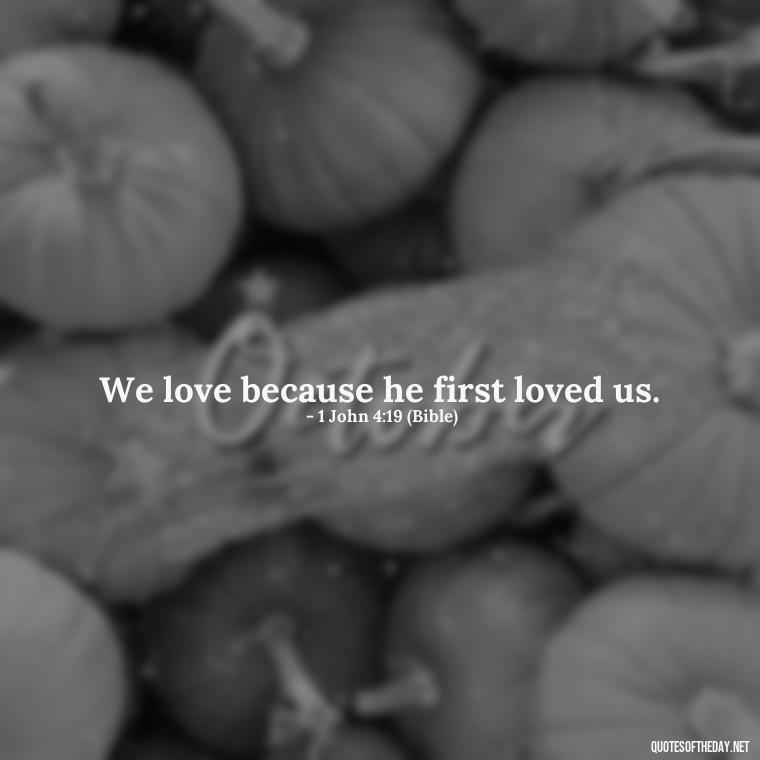 We love because he first loved us. - Marcus Aurelius Love Quotes