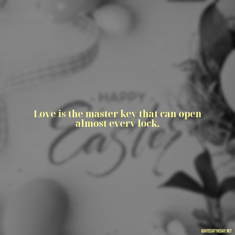 Love is the master key that can open almost every lock. - Cute Short Letter Board Quotes