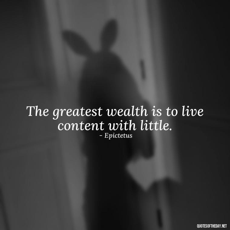 The greatest wealth is to live content with little. - Perseverance Short Quotes