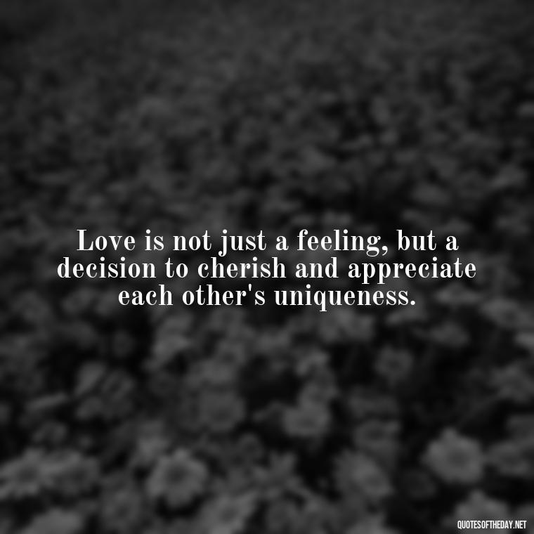 Love is not just a feeling, but a decision to cherish and appreciate each other's uniqueness. - Carl Jung Quotes Love