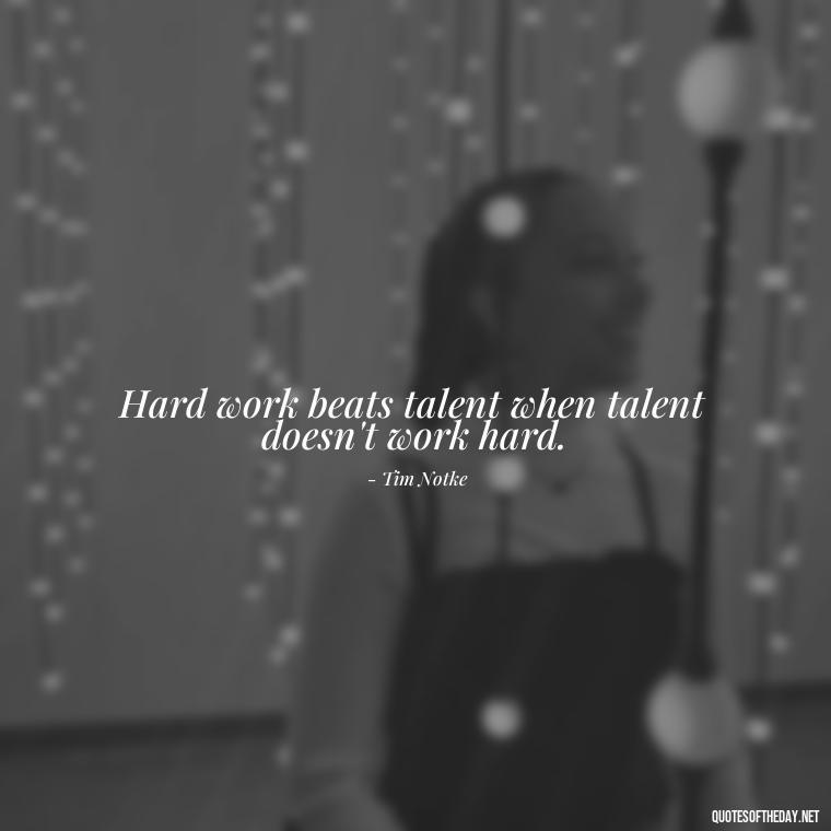 Hard work beats talent when talent doesn't work hard. - Short Quotes For Athletes