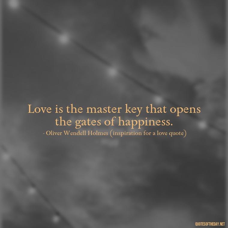 Love is the master key that opens the gates of happiness. - Dave Matthews Love Quotes