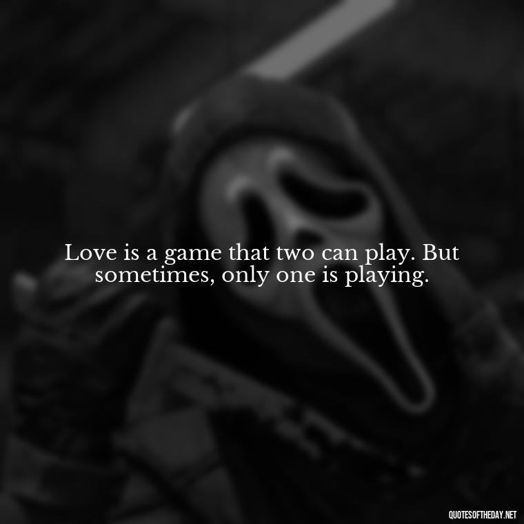 Love is a game that two can play. But sometimes, only one is playing. - I Wished You Loved Me Quotes