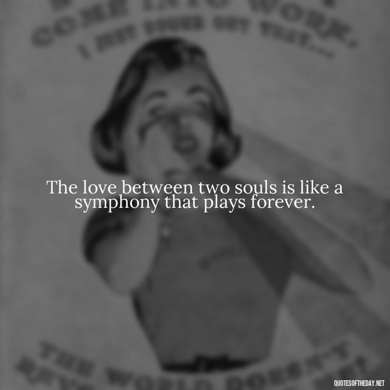 The love between two souls is like a symphony that plays forever. - Kurt Cobain Love Quotes