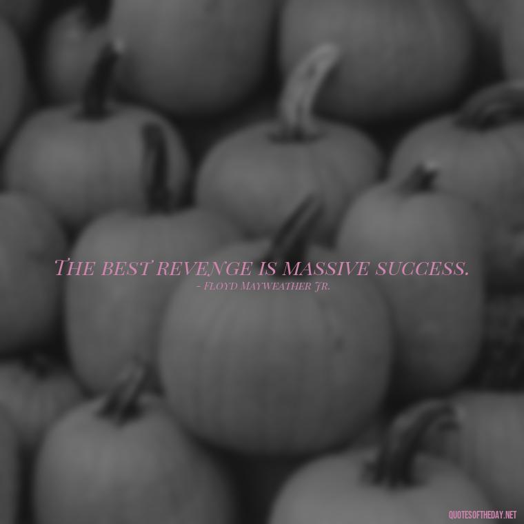 The best revenge is massive success. - Short Quotes About Work