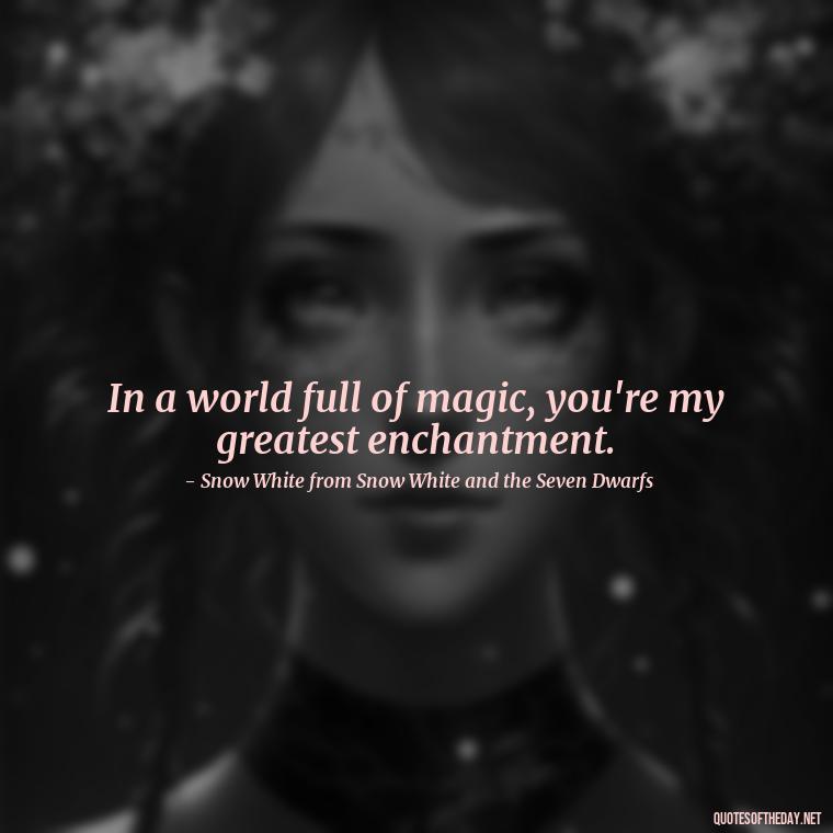 In a world full of magic, you're my greatest enchantment. - Fairy Tail Love Quotes