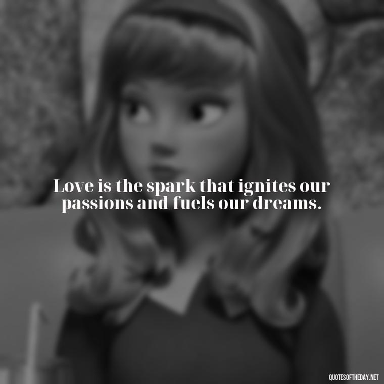 Love is the spark that ignites our passions and fuels our dreams. - Love Quotes On Instagram