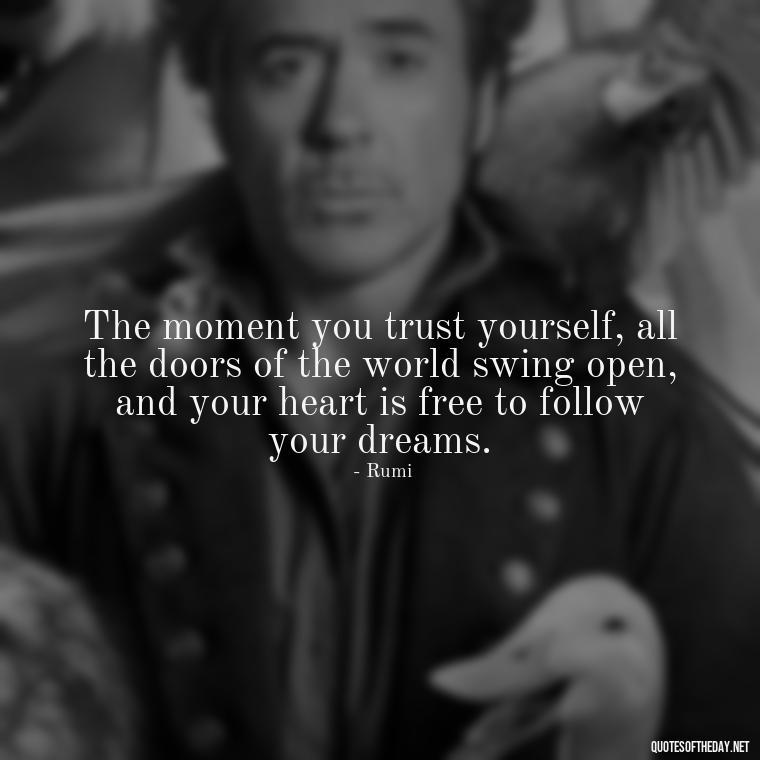 The moment you trust yourself, all the doors of the world swing open, and your heart is free to follow your dreams. - Old Fashioned Love Quotes