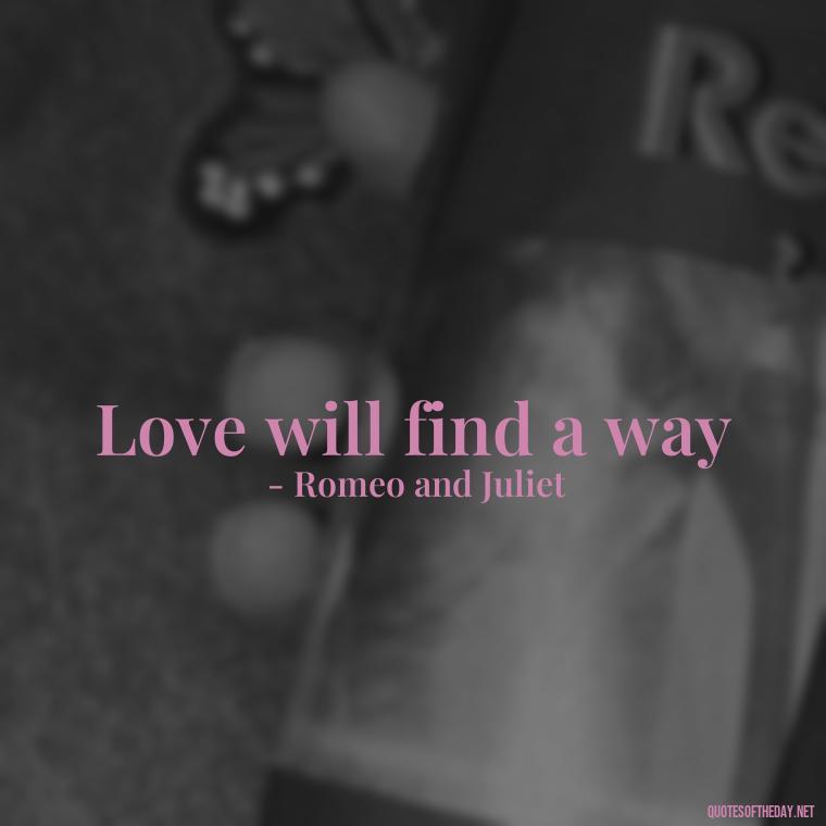 Love will find a way - Love 2 Word Quotes