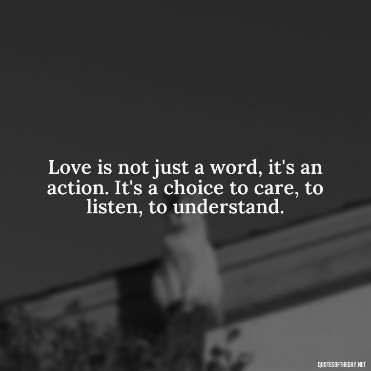 Love is not just a word, it's an action. It's a choice to care, to listen, to understand. - Disney Quotes Love