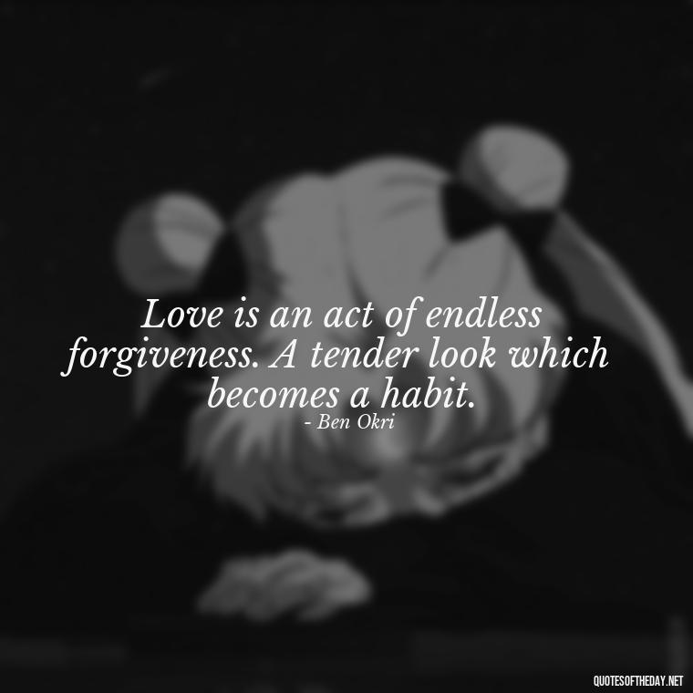 Love is an act of endless forgiveness. A tender look which becomes a habit. - New Quotes About Love