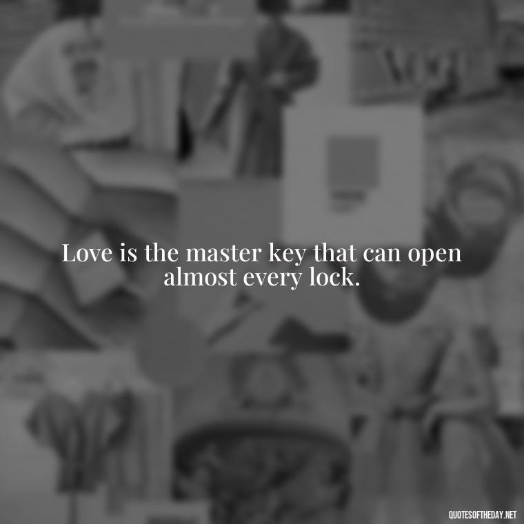 Love is the master key that can open almost every lock. - Love Quotes Portuguese