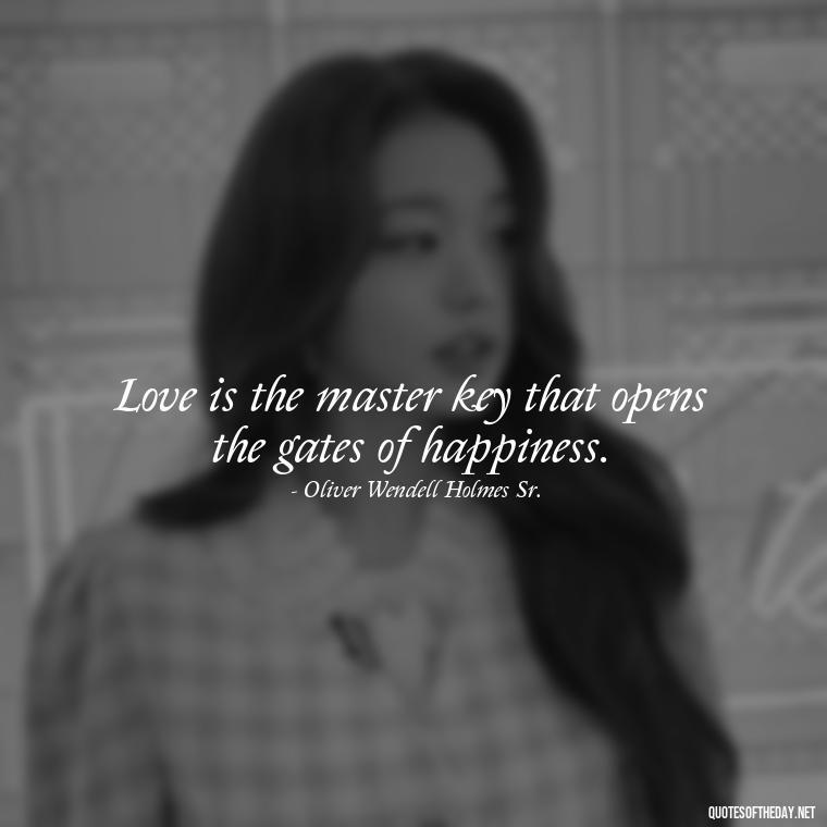 Love is the master key that opens the gates of happiness. - Quotes For Long Lasting Love