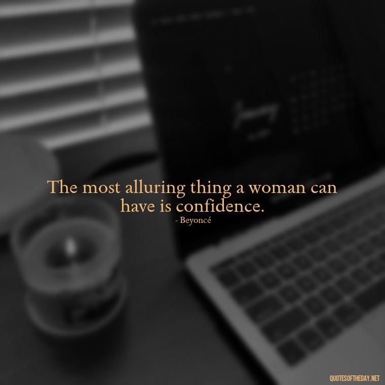 The most alluring thing a woman can have is confidence. - Quotes About Taking A Risk On Love