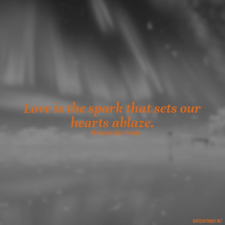 Love is the spark that sets our hearts ablaze. - Disney Love Quotes Wedding