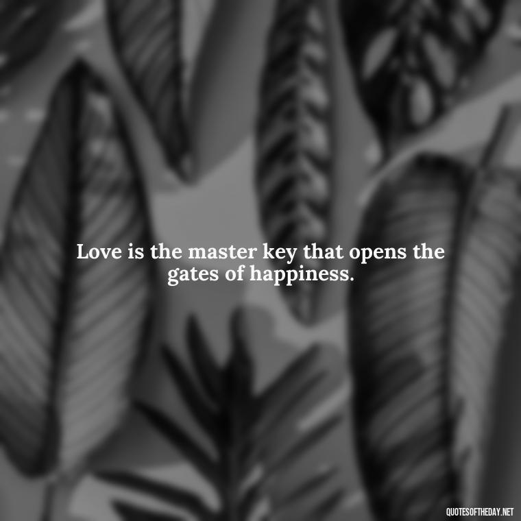 Love is the master key that opens the gates of happiness. - Kurt Cobain Love Quotes