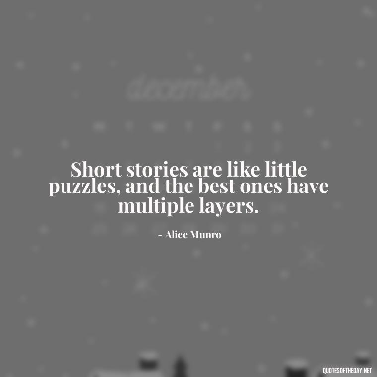 Short stories are like little puzzles, and the best ones have multiple layers. - Short Stories In Quotes Or Italics