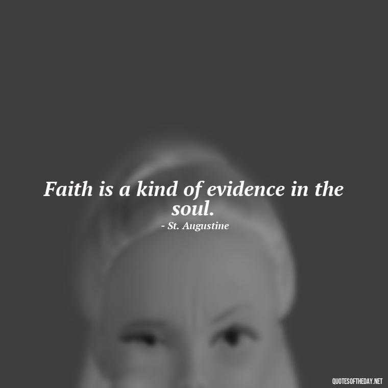 Faith is a kind of evidence in the soul. - Quotes About Faith Hope And Love