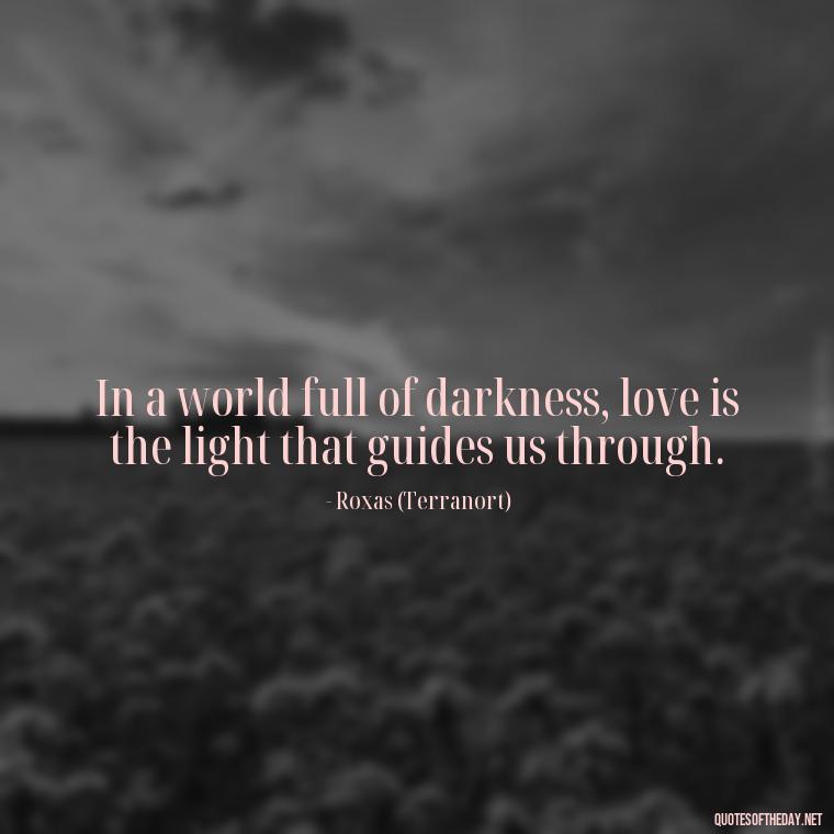 In a world full of darkness, love is the light that guides us through. - Kingdom Hearts Quotes Love