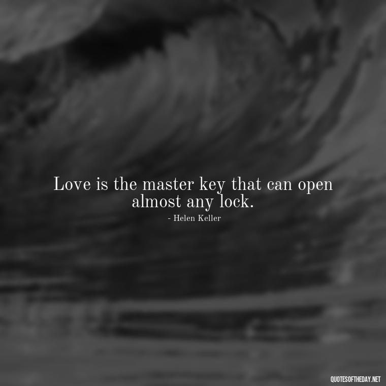 Love is the master key that can open almost any lock. - Love Quotes Humanity